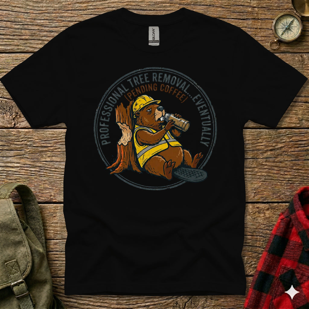 Beaver in hard hat drinks coffee next to tree stump, text reads "Professional Tree Removal...Eventually".