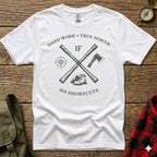 White t-shirt with "IF HARD WORK TRUE NORTH NO SHORTCUTS" and crossed axes graphic.