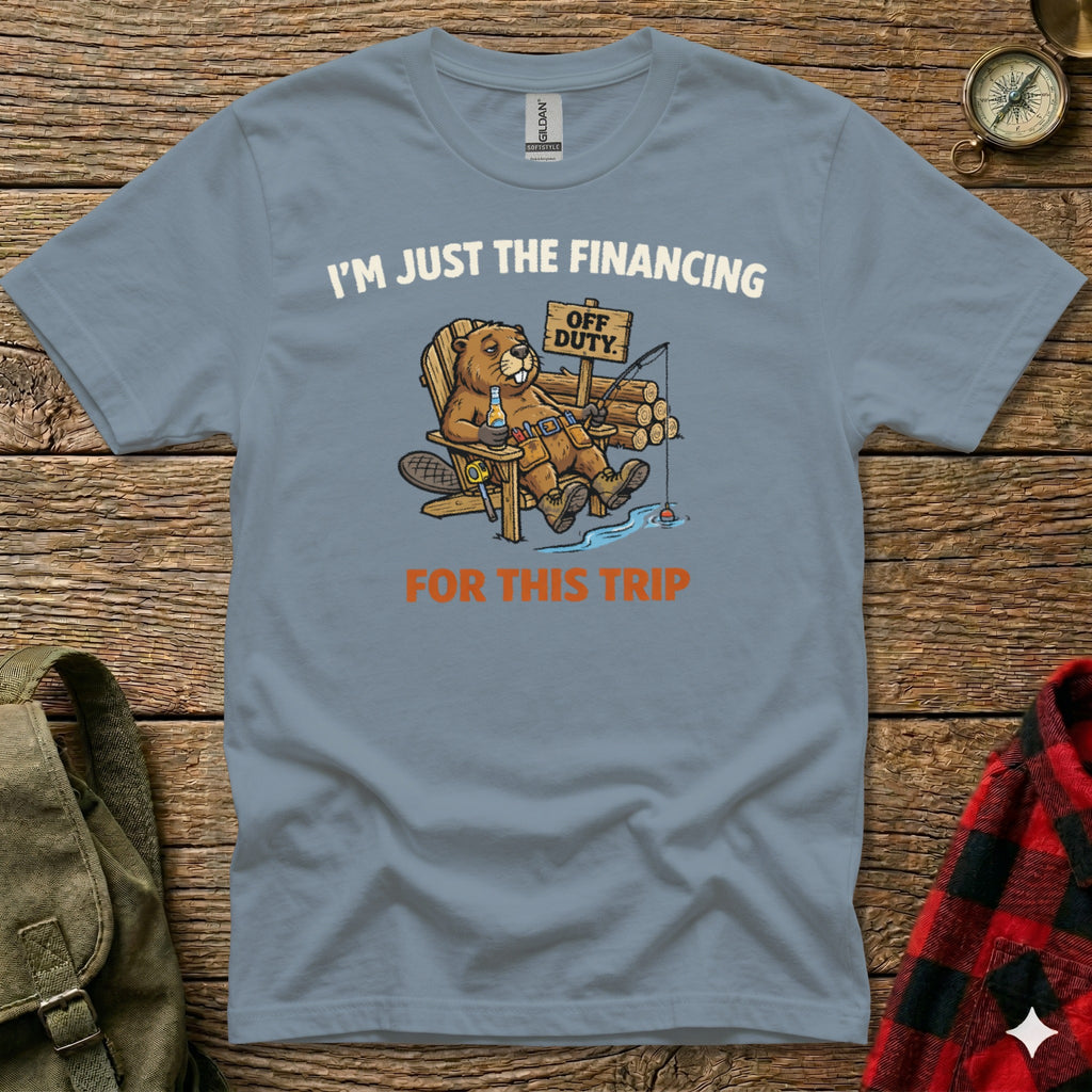 Blue t-shirt with a cartoon beaver fishing, "I'm Just the Financing Off Duty For This Trip" text.