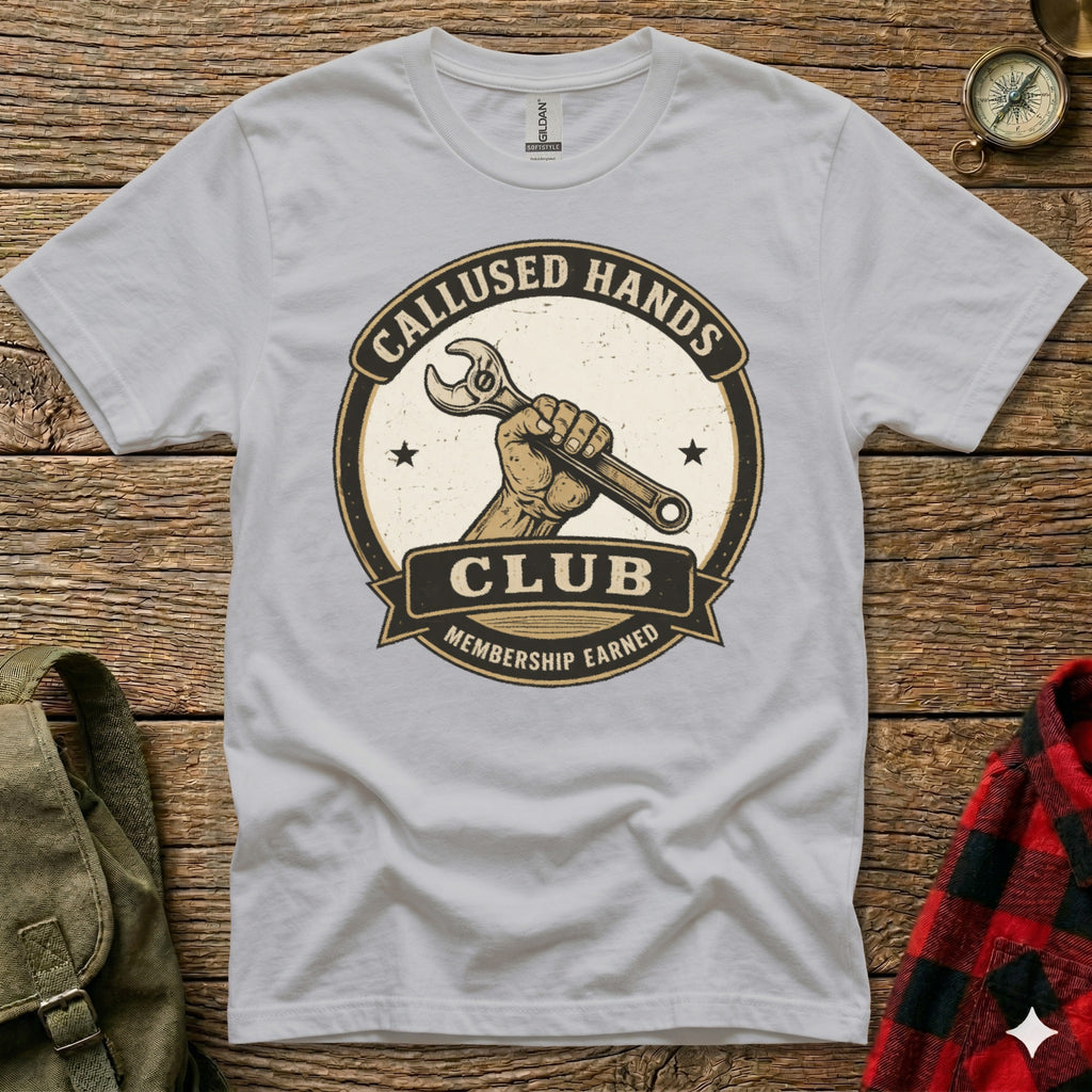 Grey t-shirt with "CALLUSED HANDS CLUB MEMBERSHIP EARNED" text and wrench graphic.