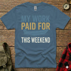 Blue t-shirt with "MY WORK PAID FOR THIS WEEKEND" and a boat graphic.