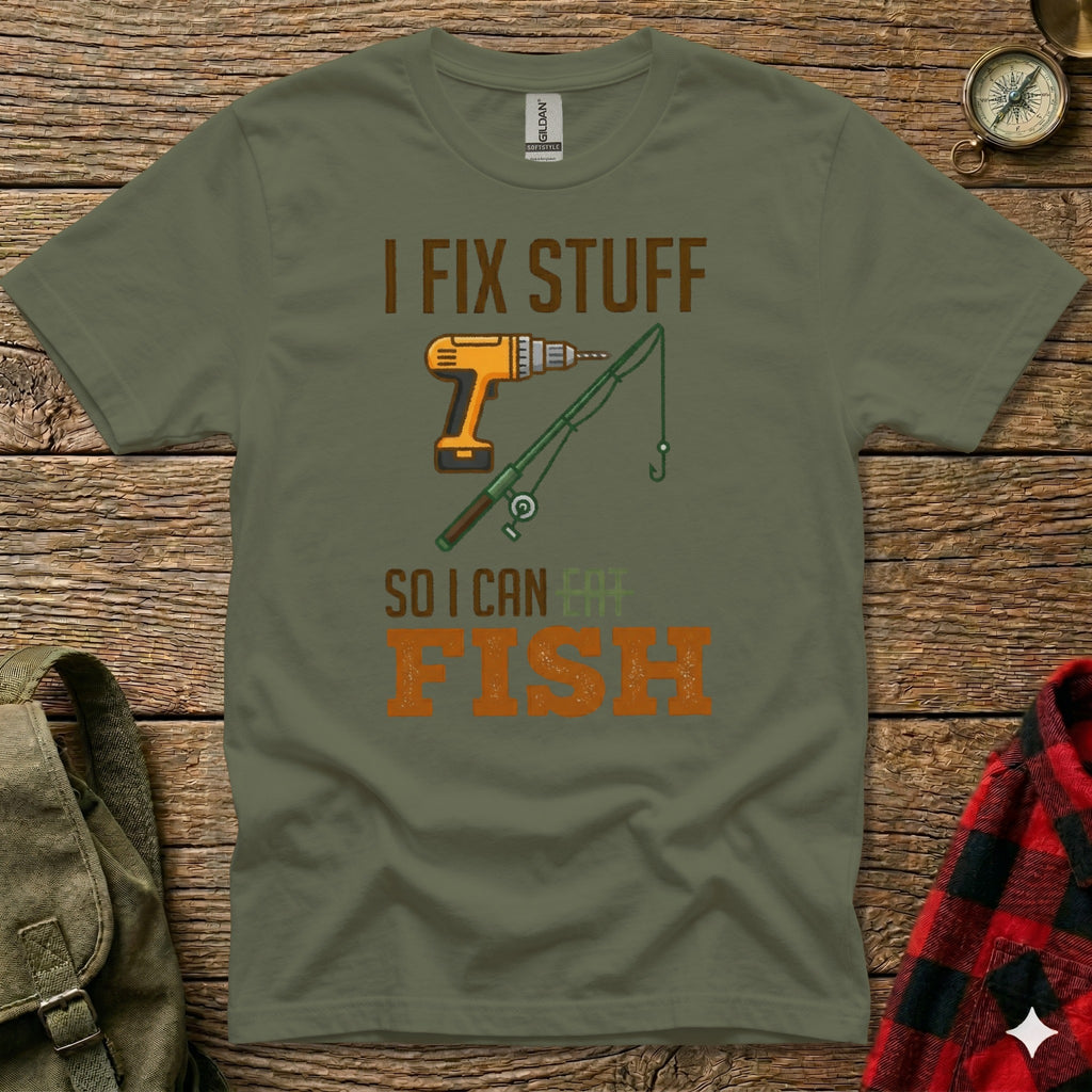 Green t-shirt with drill, fishing rod, and text "I FIX STUFF SO I CAN FISH".