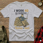 White t-shirt with "I WORK 40 TO SURVIVE" and a fishing graphic.