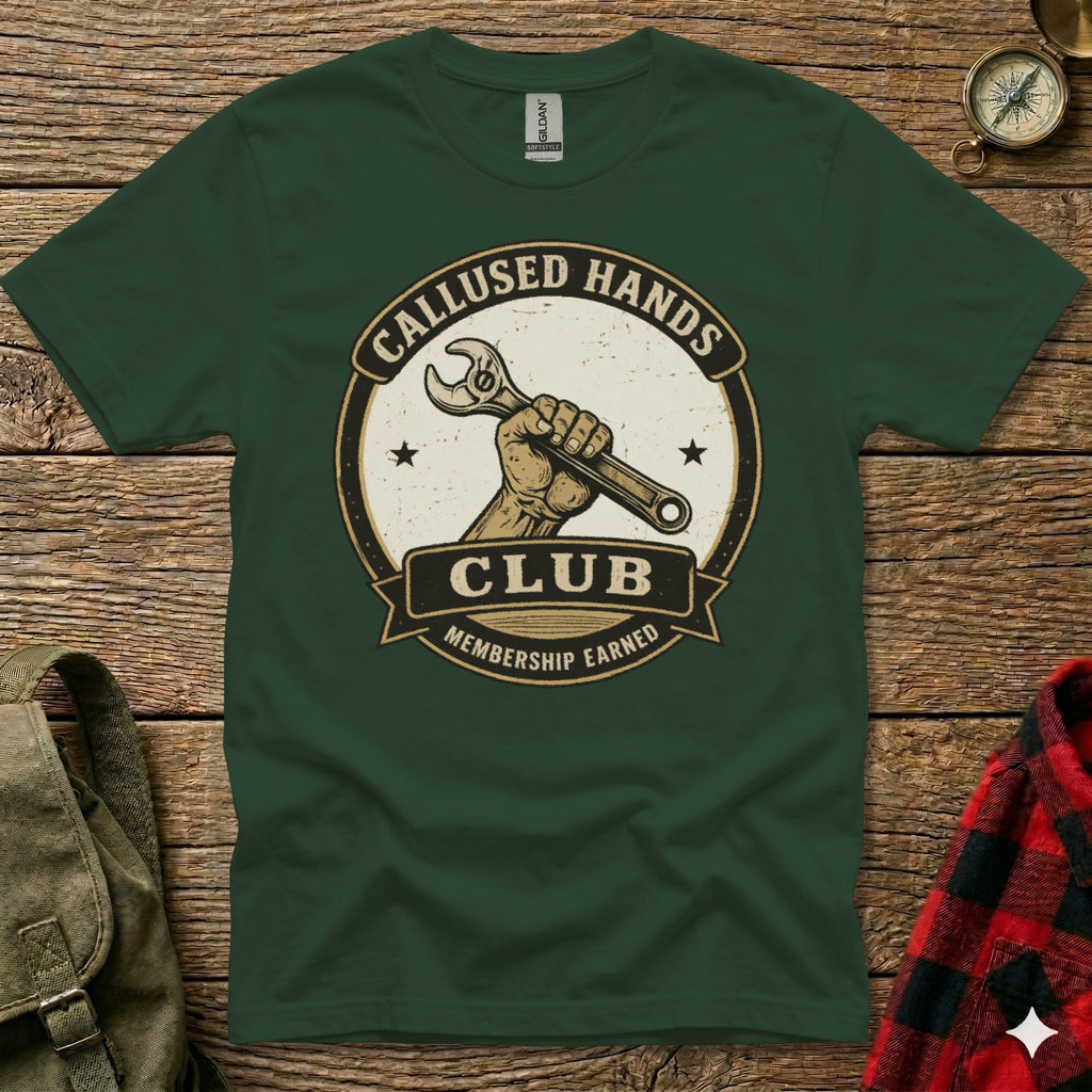 Green t-shirt with "Callused Hands Club Membership Earned" text and wrench graphic.