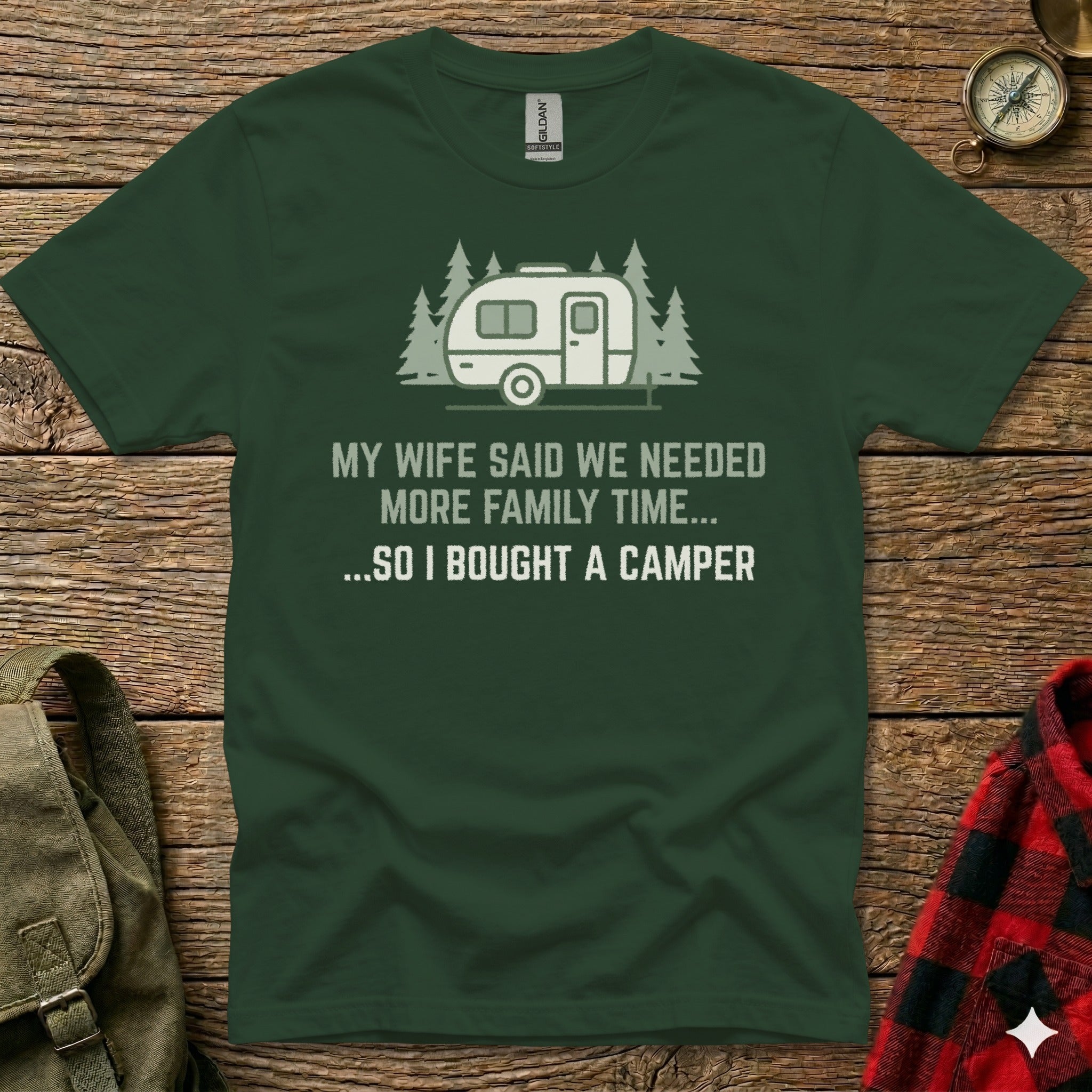 Dark green t-shirt with "My wife said we needed more family time... so I bought a camper" text.