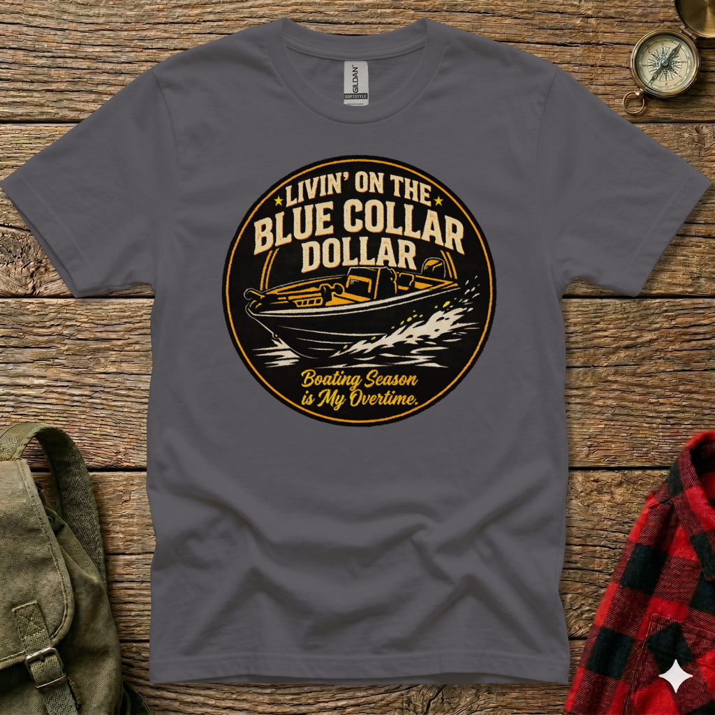 Gray t-shirt with circular graphic: "Livin' On The Blue Collar Dollar. Boating Season is My Overtime."