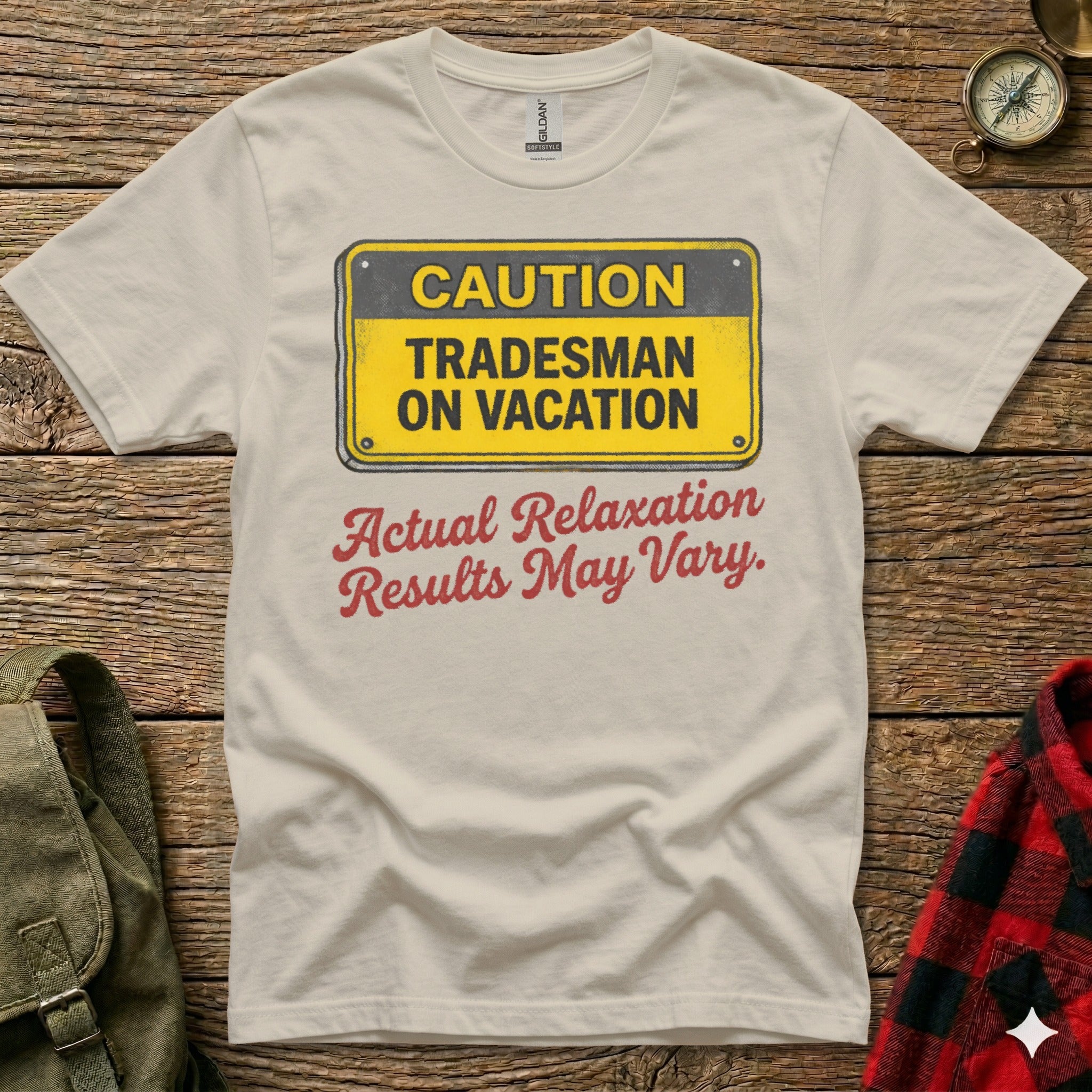 T-shirt with "Caution Tradesman On Vacation" and "Actual Relaxation Results May Vary."