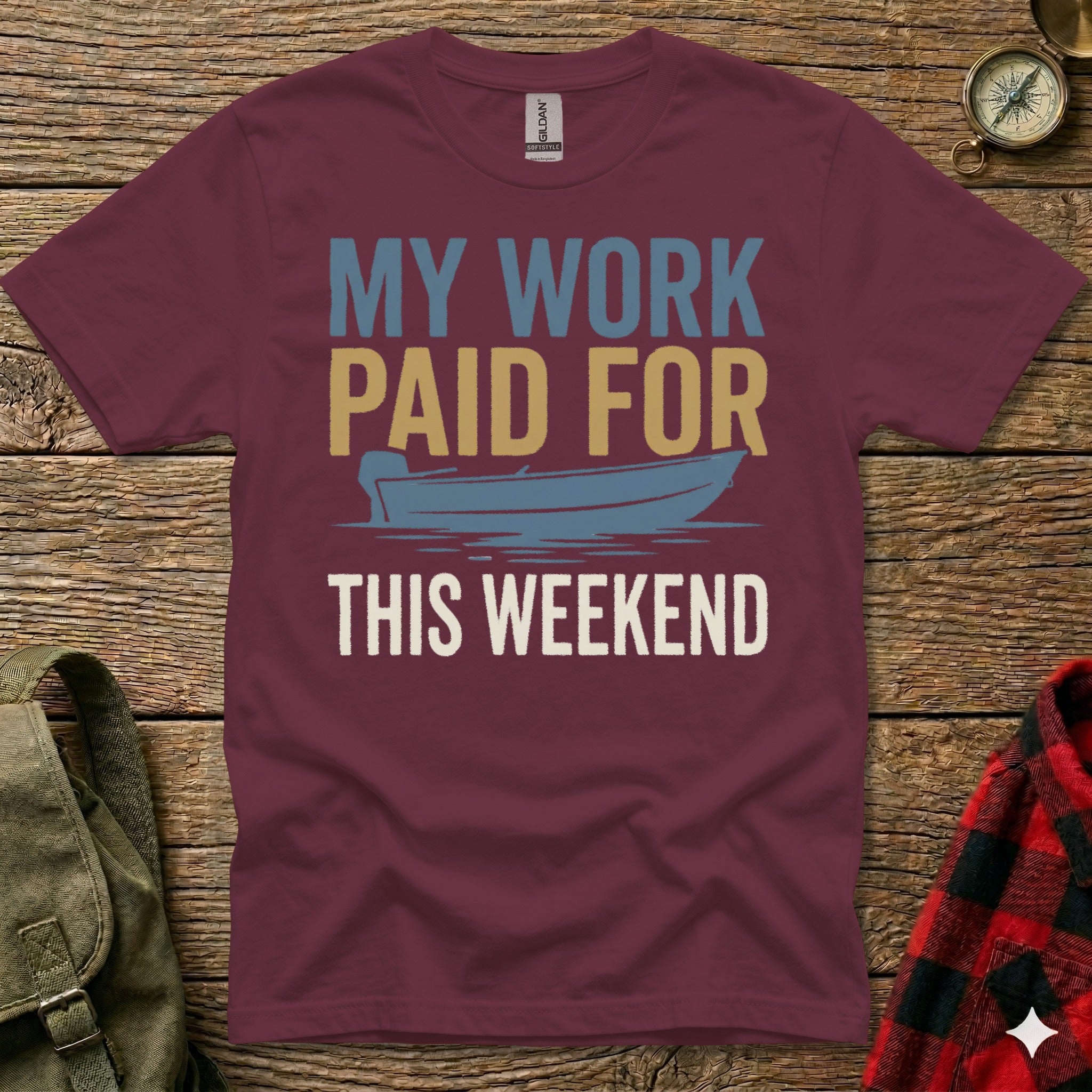 Maroon t-shirt with "My Work Paid For This Weekend" and boat graphic.