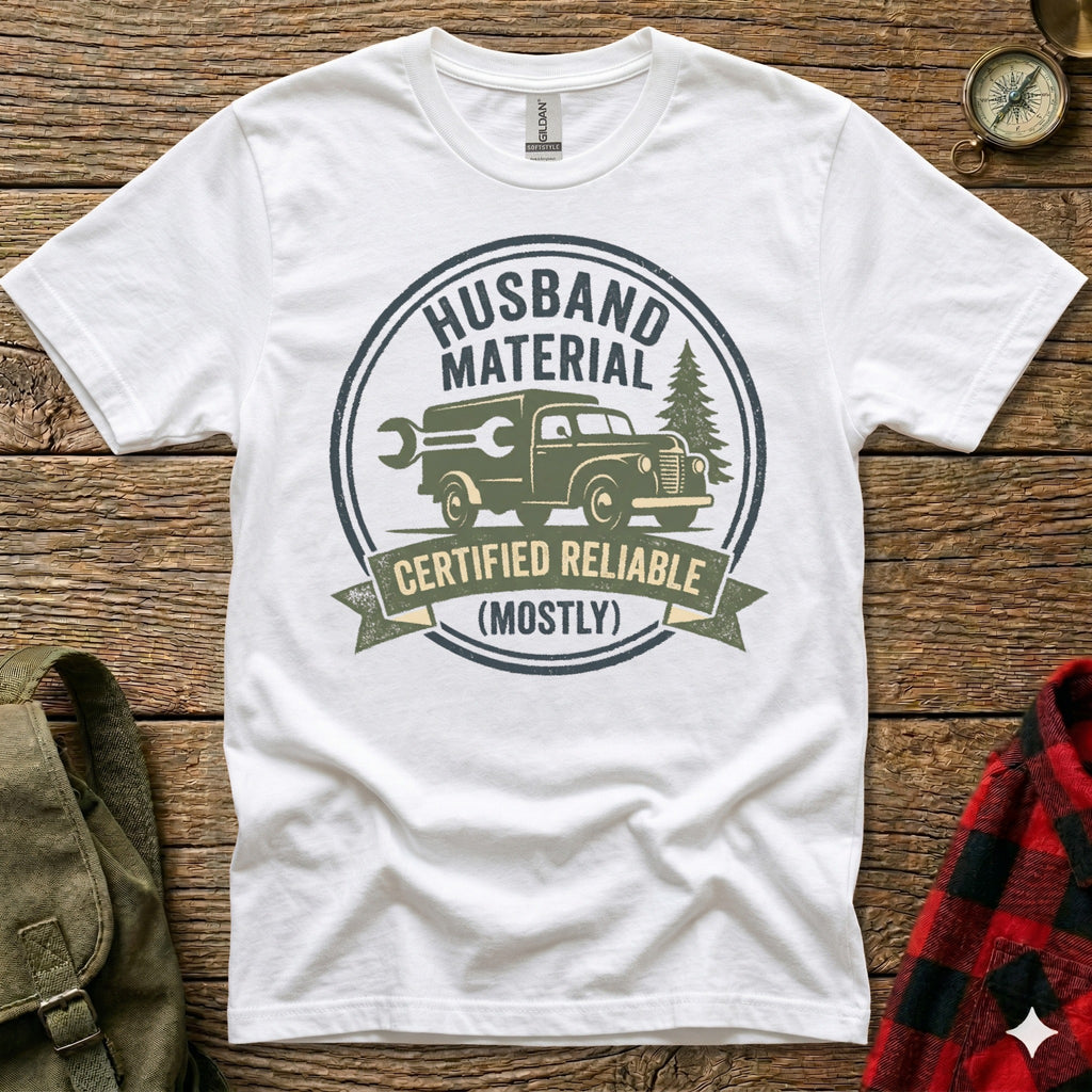 T-shirt with "Husband Material Certified Reliable (Mostly)" text and truck graphic.