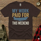 Brown t-shirt with "My Work Paid For This Weekend" text and a boat graphic.