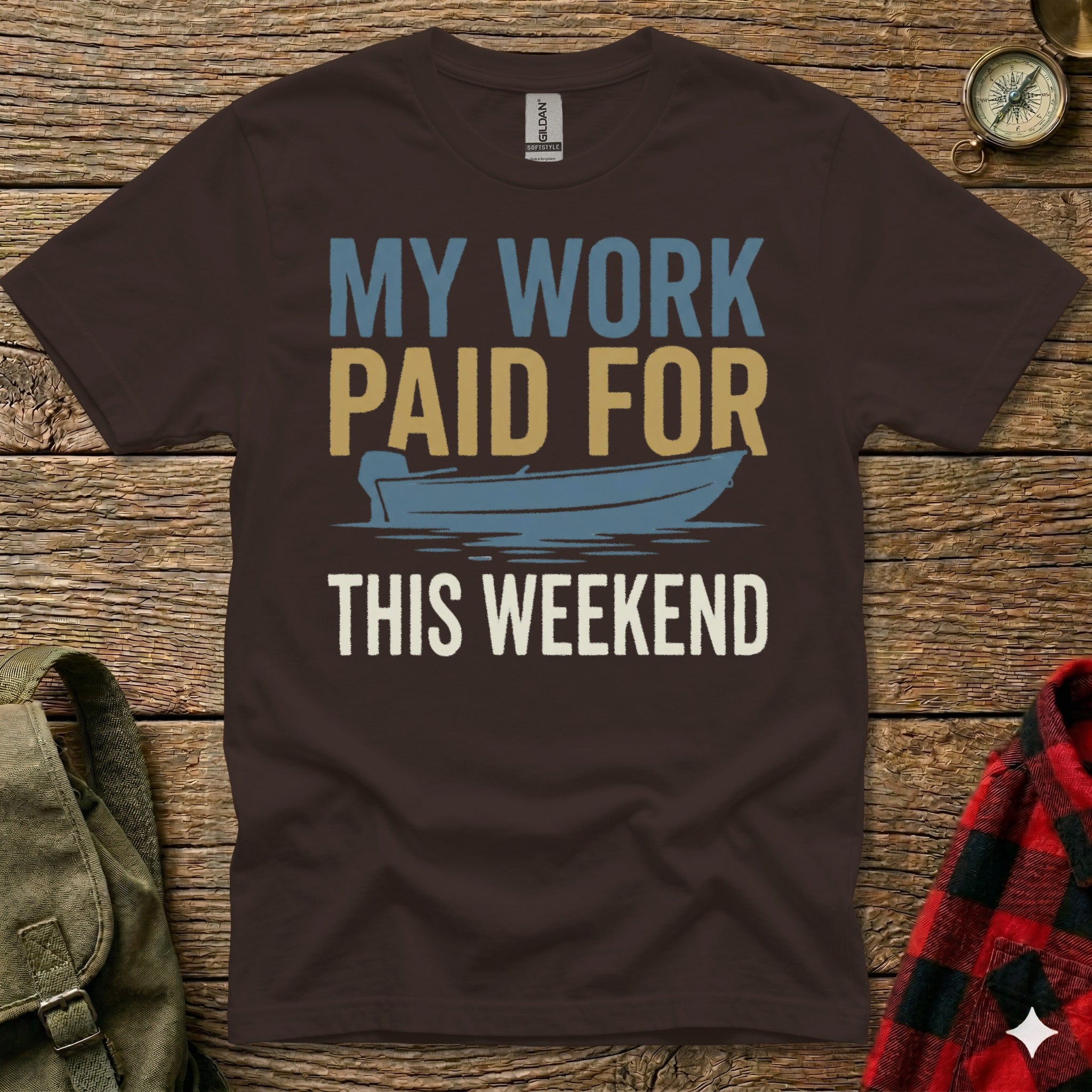 Brown t-shirt with "My Work Paid For This Weekend" text and a boat graphic.