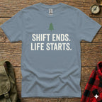 Gray t-shirt with "SHIFT ENDS. LIFE STARTS." text and a small green pine tree.