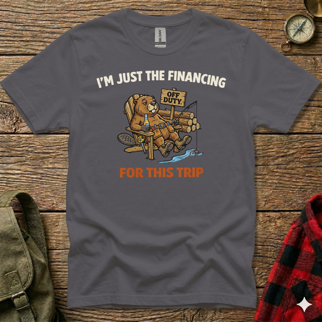 T-shirt graphic of beaver relaxing with "I'm Just the Financing Off Duty For This Trip".