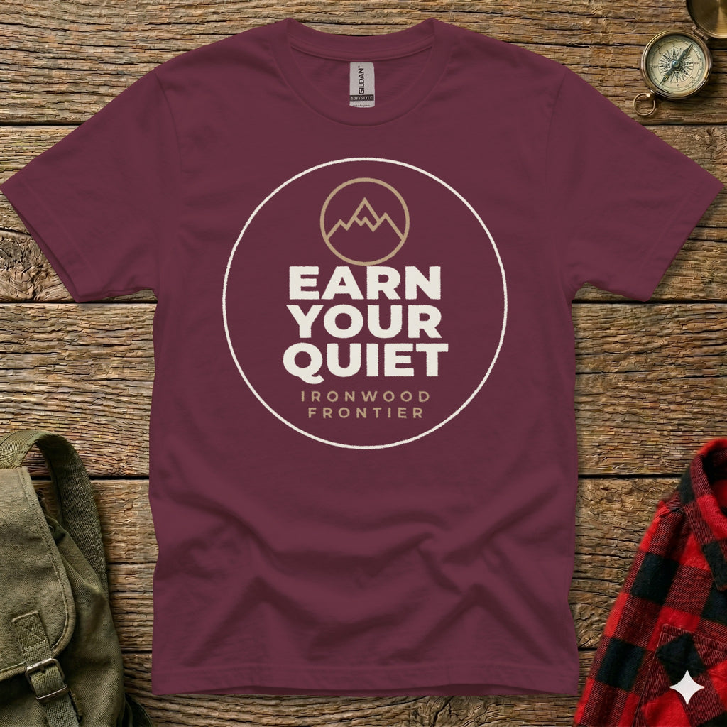 Maroon t-shirt with "Earn Your Quiet" and "Ironwood Frontier" logo.