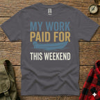 Dark gray t-shirt with "MY WORK PAID FOR THIS WEEKEND" and a blue boat graphic.