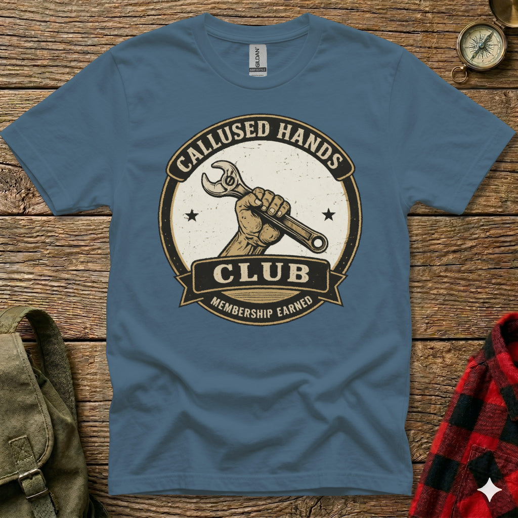 T-shirt with "Callused Hands Club Membership Earned" and wrench in a hand.