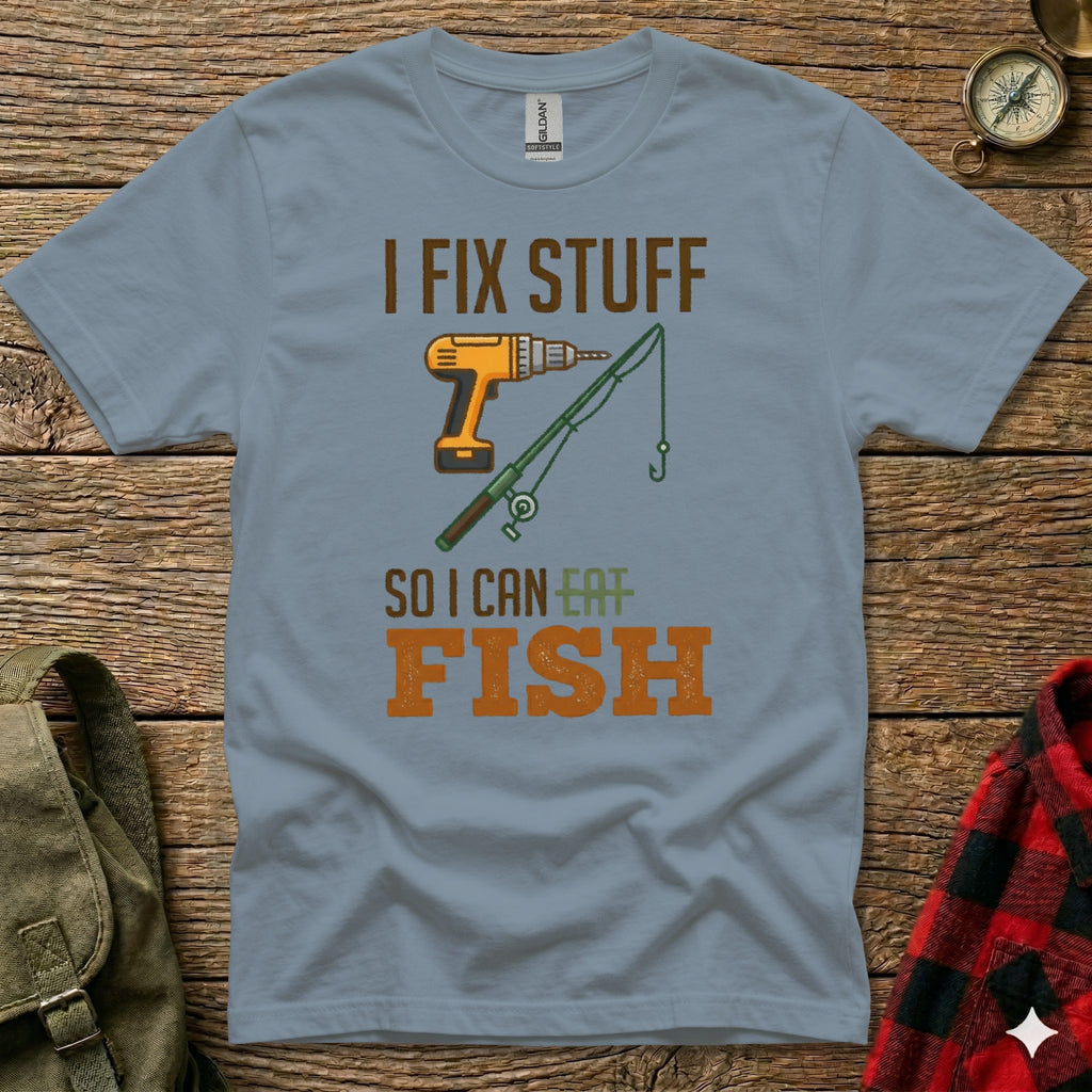 Gray t-shirt with drill, fishing rod, and text "I FIX STUFF SO I CAN EAT FISH".
