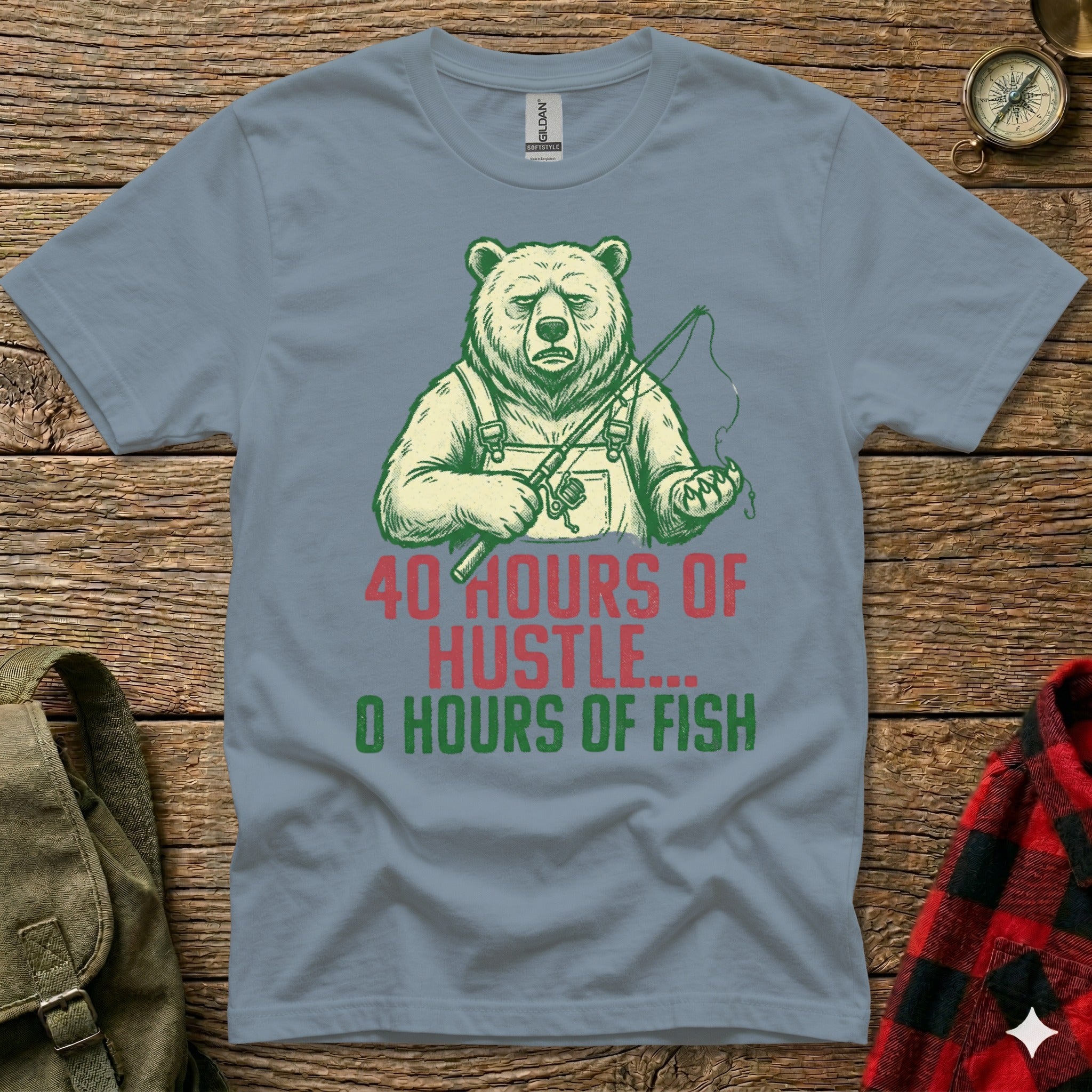 T-shirt featuring a grumpy bear with fishing rod and text "40 HOURS OF HUSTLE... 0 HOURS OF FISH".