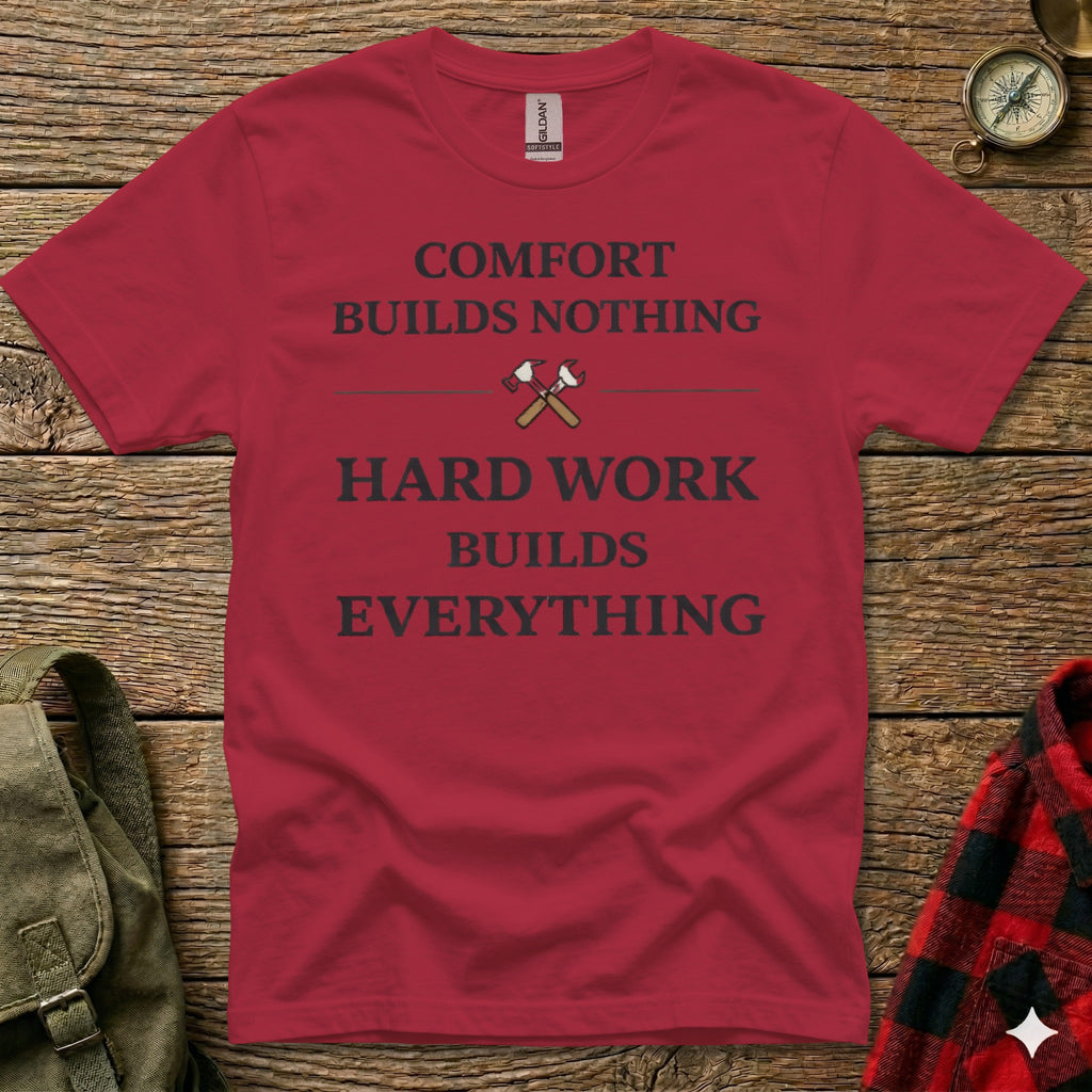 Red t-shirt with "COMFORT BUILDS NOTHING HARD WORK BUILDS EVERYTHING" text and axes.