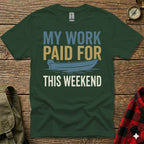 Green t-shirt with text "MY WORK PAID FOR THIS WEEKEND" and a boat graphic.