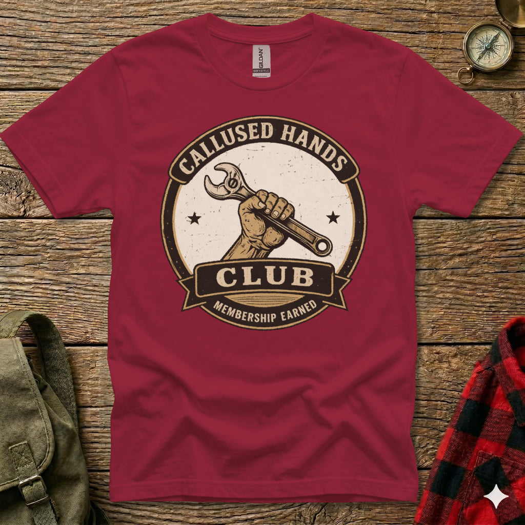 Maroon t-shirt with "Calloused Hands Club Membership Earned" logo.