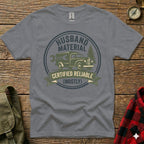 Grey t-shirt with "Husband Material Certified Reliable (Mostly)" text and truck graphic.