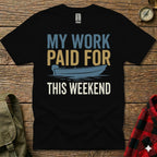 Black t-shirt with "My Work Paid For This Weekend" text and boat graphic.