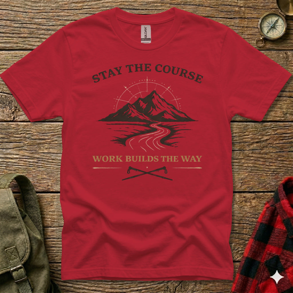 Red t-shirt with "Stay the Course. Work Builds the Way." and mountain graphic.