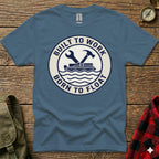 T-shirt with "Built to Work, Born to Float" text and hammer and wrench logo.