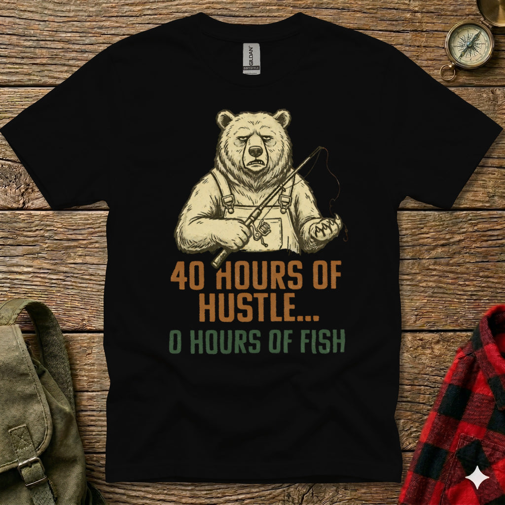 Black t-shirt with distressed bear fishing graphic and text "40 Hours of Hustle... 0 Hours of Fish".