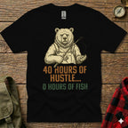 Black t-shirt with distressed bear fishing graphic and text "40 Hours of Hustle... 0 Hours of Fish".